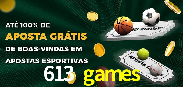 613 games Ate 100% de Aposta Gratis