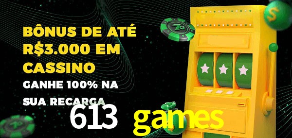 613 games melhor bônus de depósito